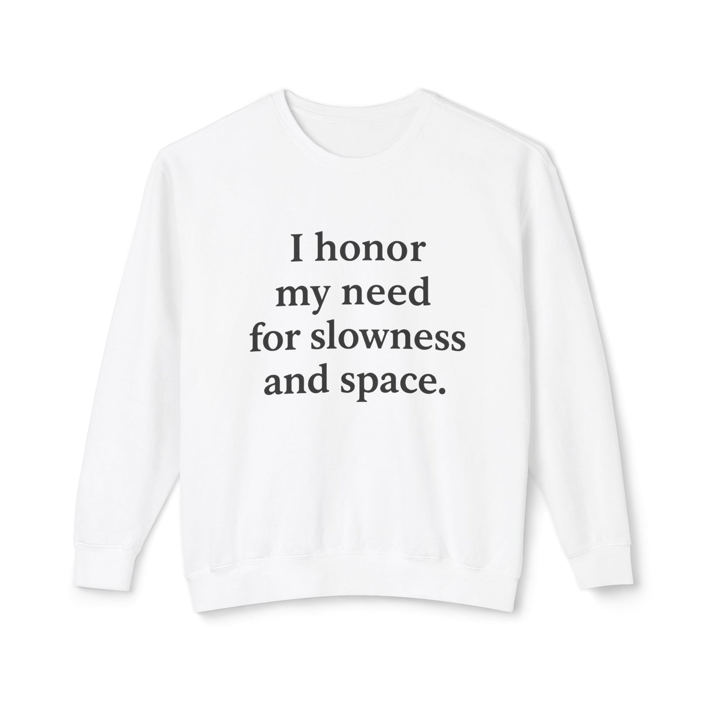 I Honor My Need for Slowness and Space Crewneck Sweatshirt - HealthandlifestylewChiny