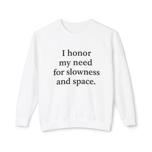 I Honor My Need for Slowness and Space Crewneck Sweatshirt - HealthandlifestylewChiny