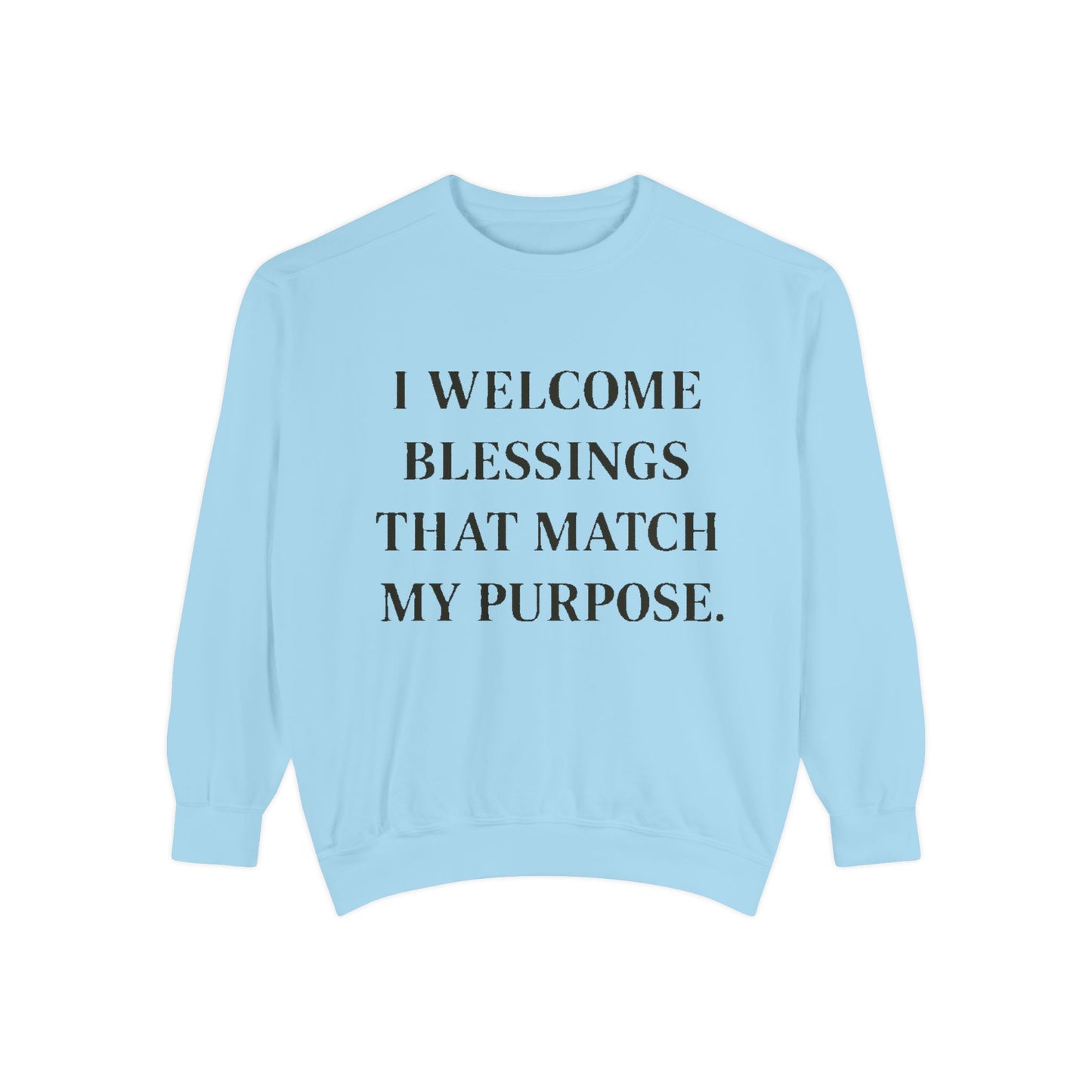I Welcome Blessings That Match My Purpose Sweatshirt - HealthandlifestylewChiny