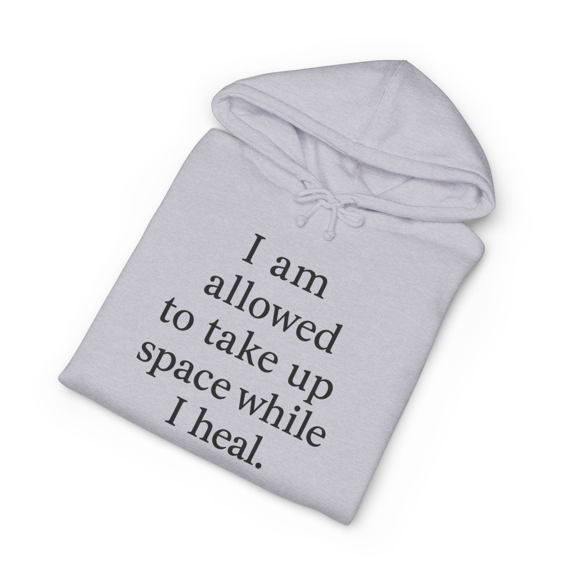 Healing Affirmation Hoodie — "I am allowed to take up space while I heal." - HealthandlifestylewChiny