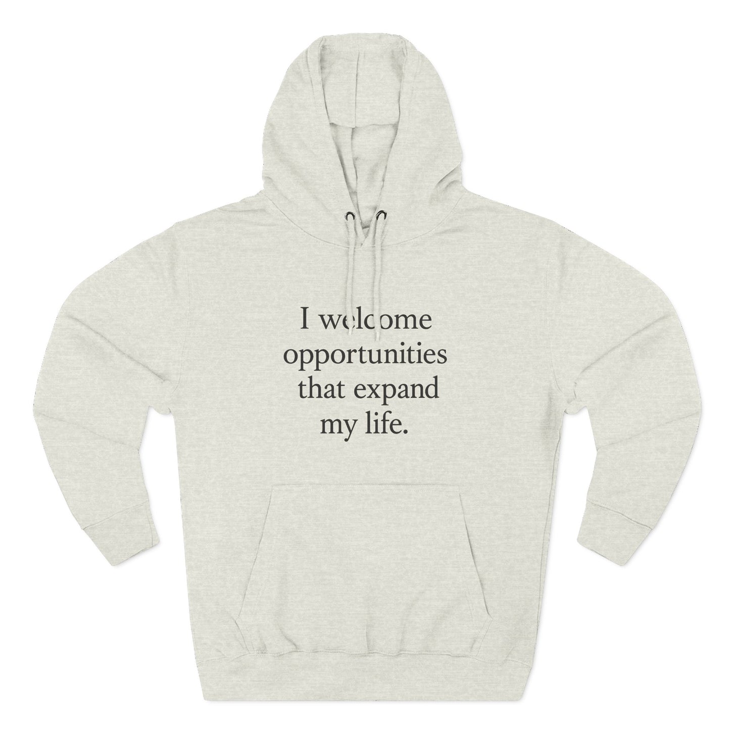 Inspirational Hoodie — "I welcome opportunities that expand my life." Fleece Pullover - HealthandlifestylewChiny