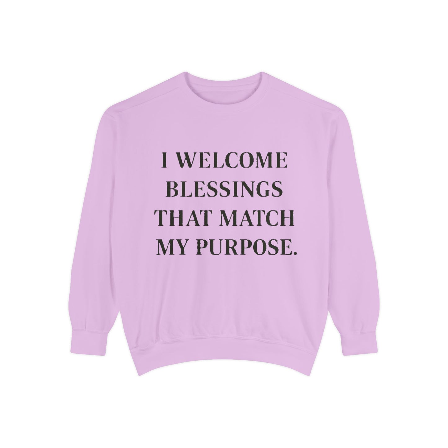 I Welcome Blessings That Match My Purpose Sweatshirt - HealthandlifestylewChiny