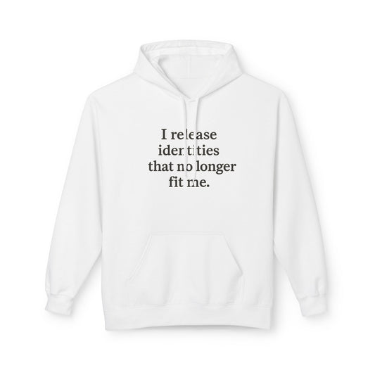 Hoodie — "I Release Identities That No Longer Fit Me" Minimal Self-Growth Pullover - HealthandlifestylewChiny