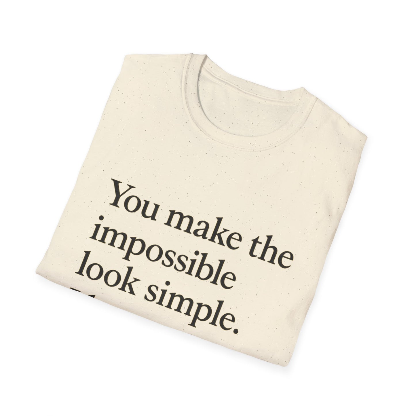 Mom Appreciation T-Shirt — "You make the impossible look simple. I love you, Mom." - HealthandlifestylewChiny