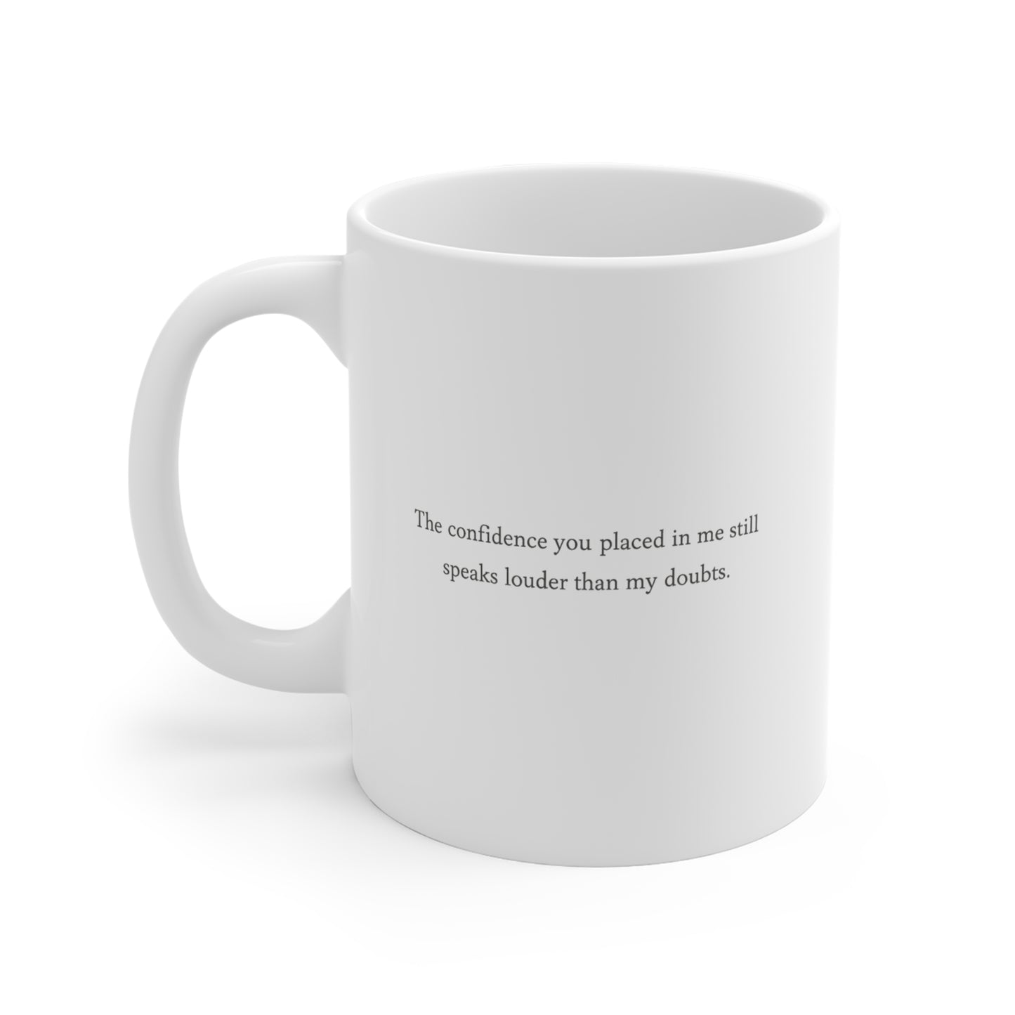 Inspirational Quote Mug — “The confidence you placed in me still speaks louder than my doubts.”