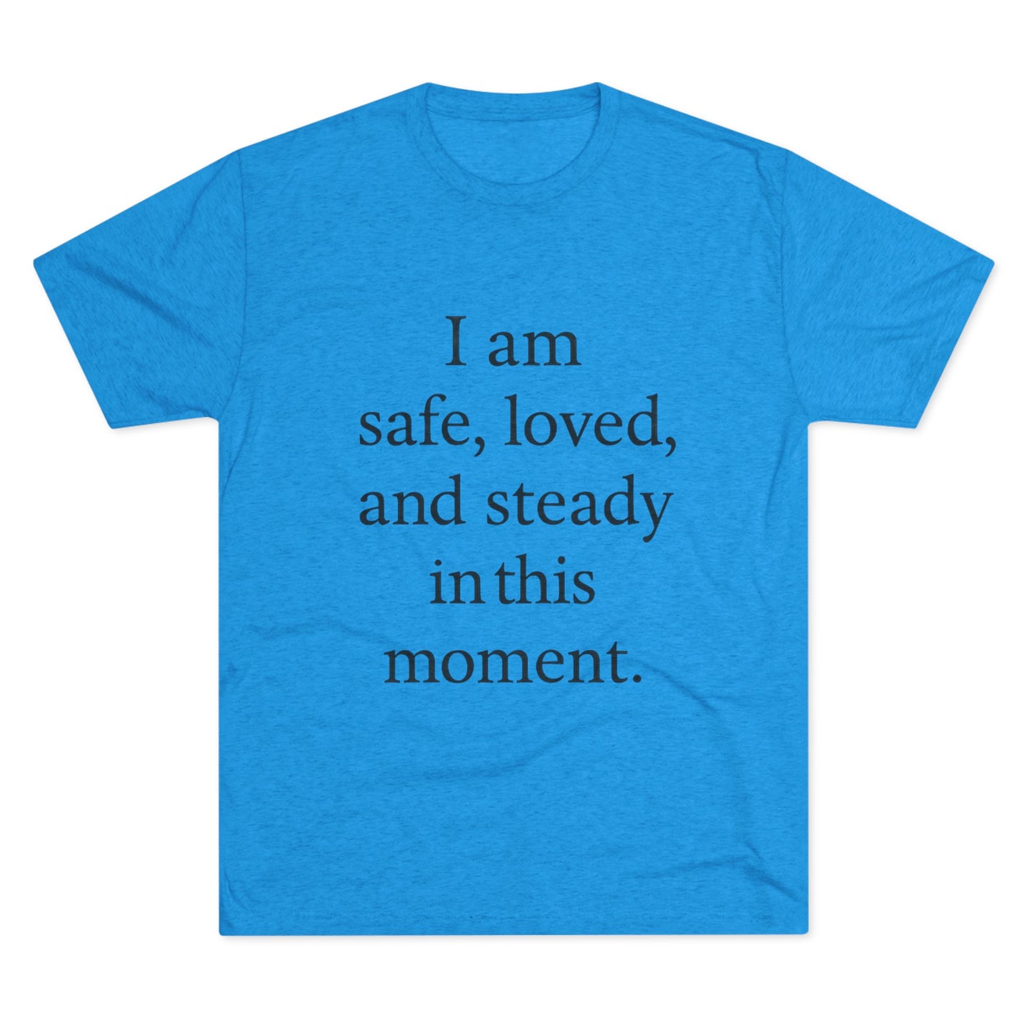Affirmation Tee — “I am safe, loved, and steady in this moment.” - HealthandlifestylewChiny