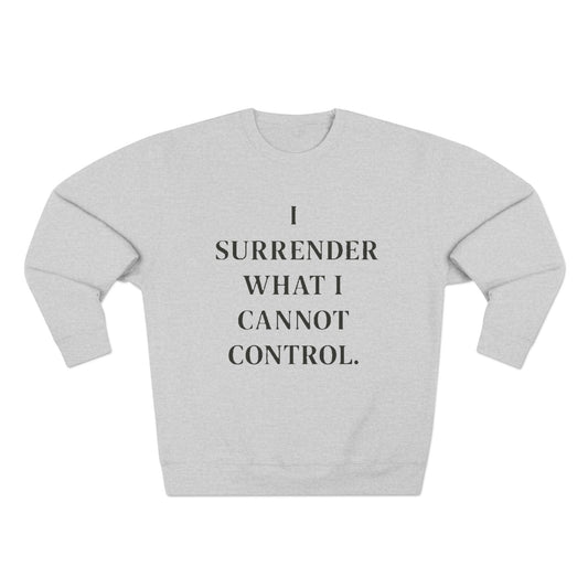 I Surrender What I Cannot Control Sweatshirt — Mindfulness Crewneck - HealthandlifestylewChiny