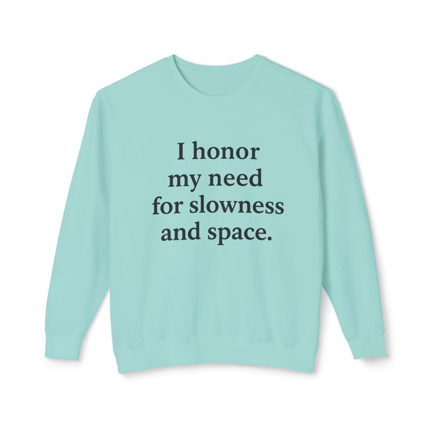 I Honor My Need for Slowness and Space Crewneck Sweatshirt - HealthandlifestylewChiny