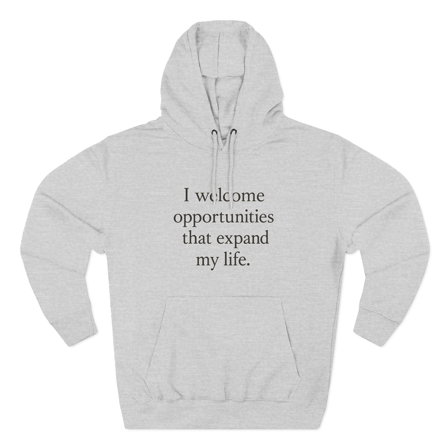 Inspirational Hoodie — "I welcome opportunities that expand my life." Fleece Pullover - HealthandlifestylewChiny