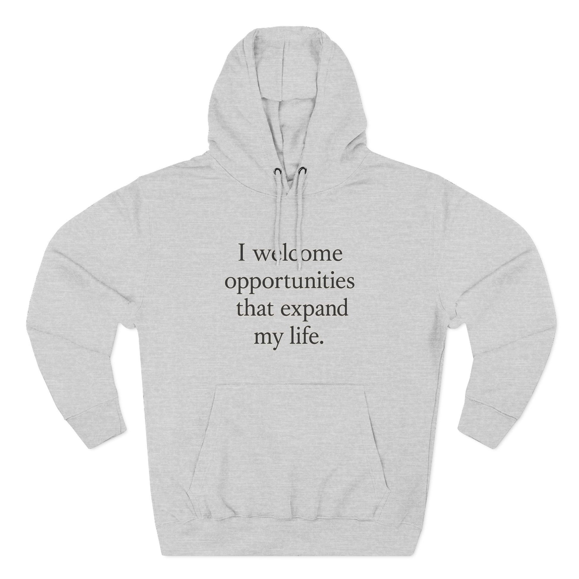 Inspirational Hoodie — "I welcome opportunities that expand my life." Fleece Pullover - HealthandlifestylewChiny