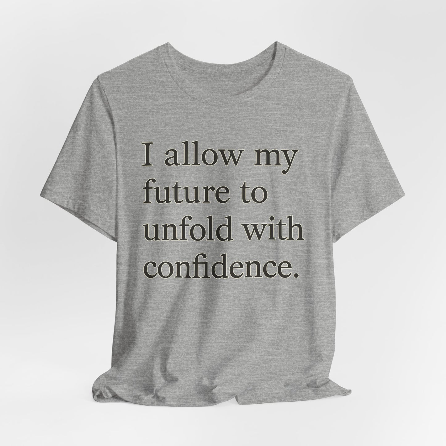 Inspirational Tee — "I allow my future to unfold with confidence." Motivational Quote Shirt - HealthandlifestylewChiny