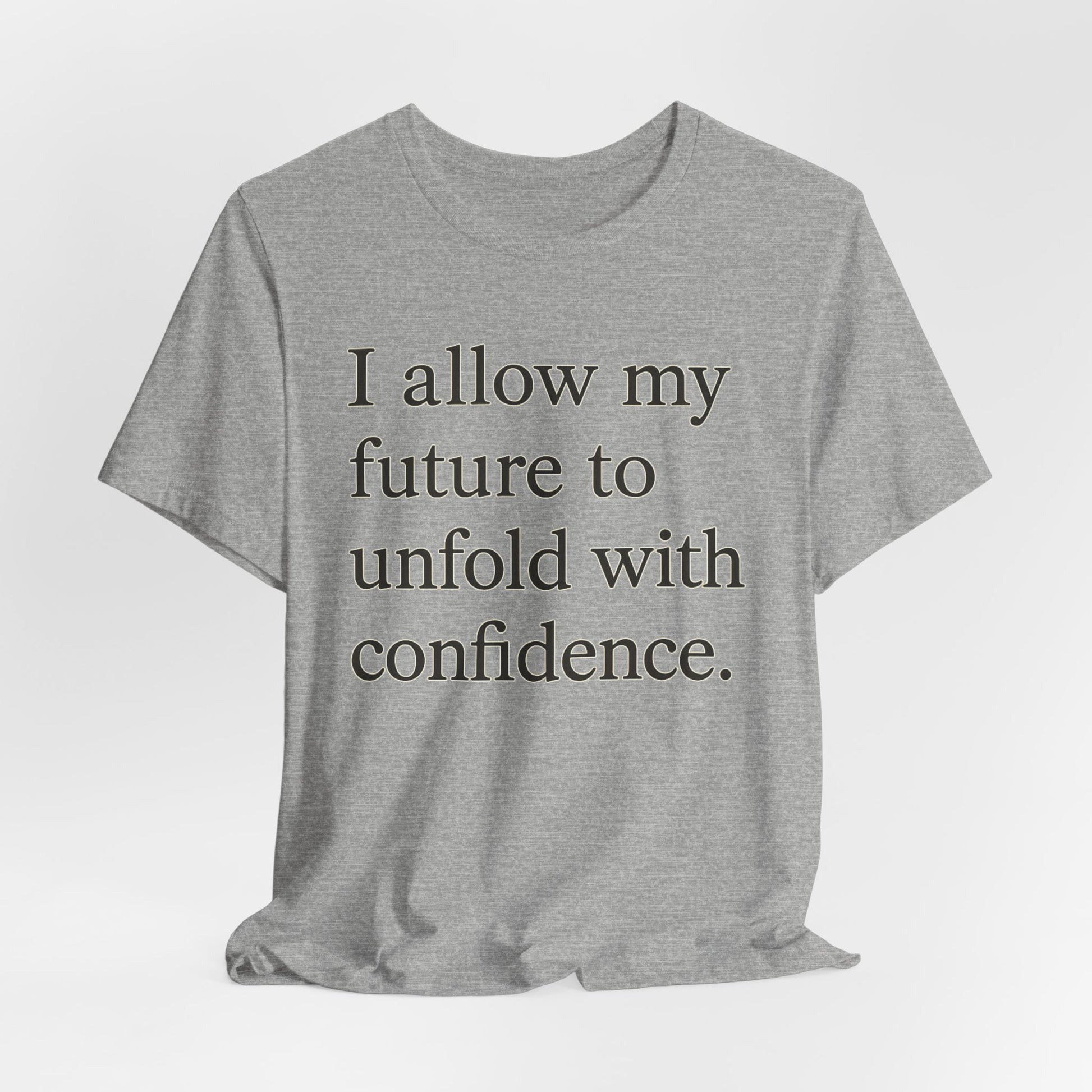 Inspirational Tee — "I allow my future to unfold with confidence." Motivational Quote Shirt - HealthandlifestylewChiny