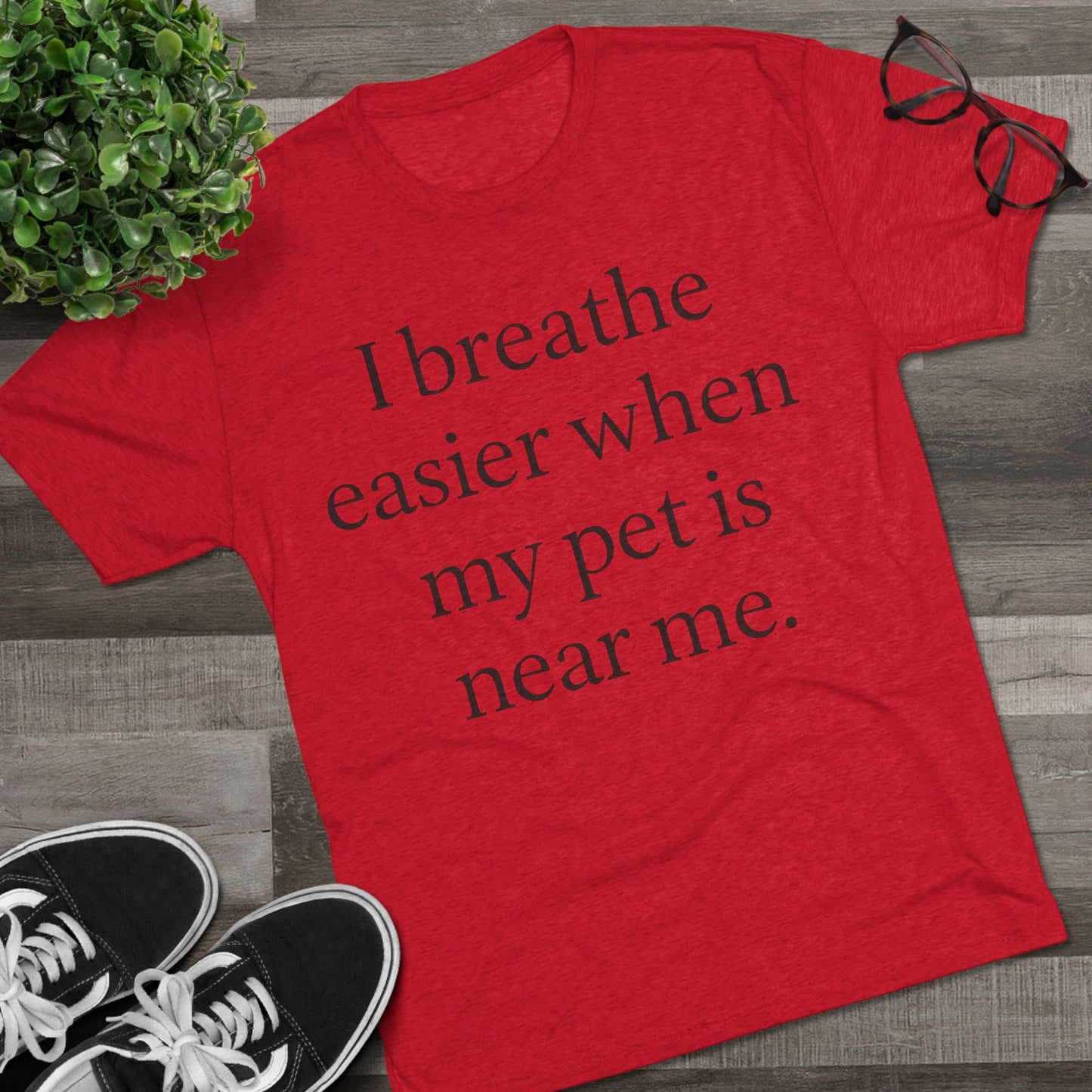 I Breathe Easier When My Pet Is Near Me Tee - HealthandlifestylewChiny