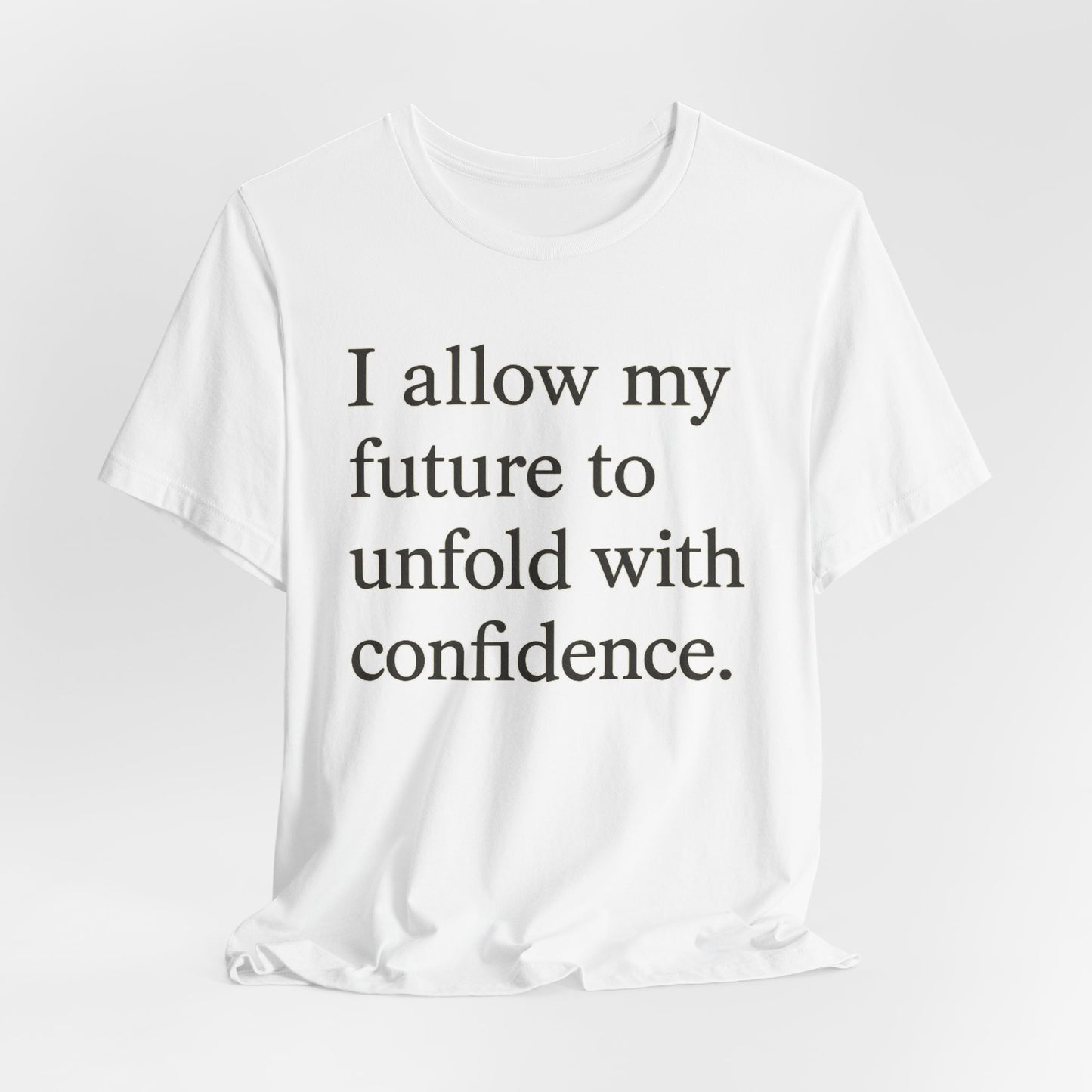 Inspirational Tee — "I allow my future to unfold with confidence." Motivational Quote Shirt - HealthandlifestylewChiny