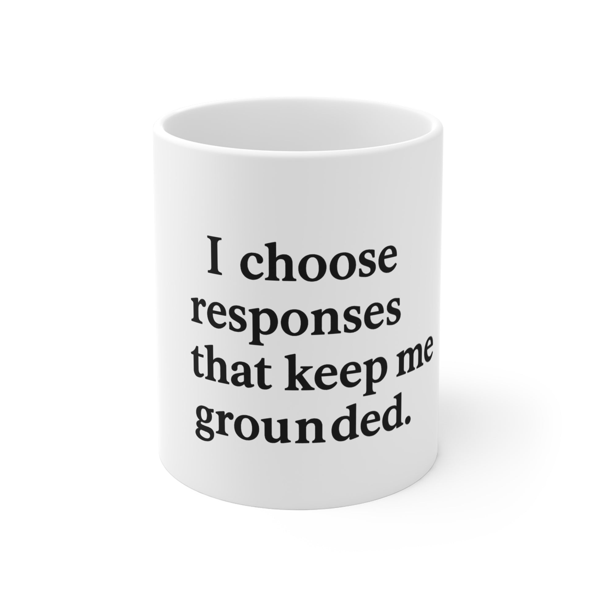 Grounded Responses Coffee Mug — "I choose responses that keep me grounded." 11 oz Motivational Mug - HealthandlifestylewChiny