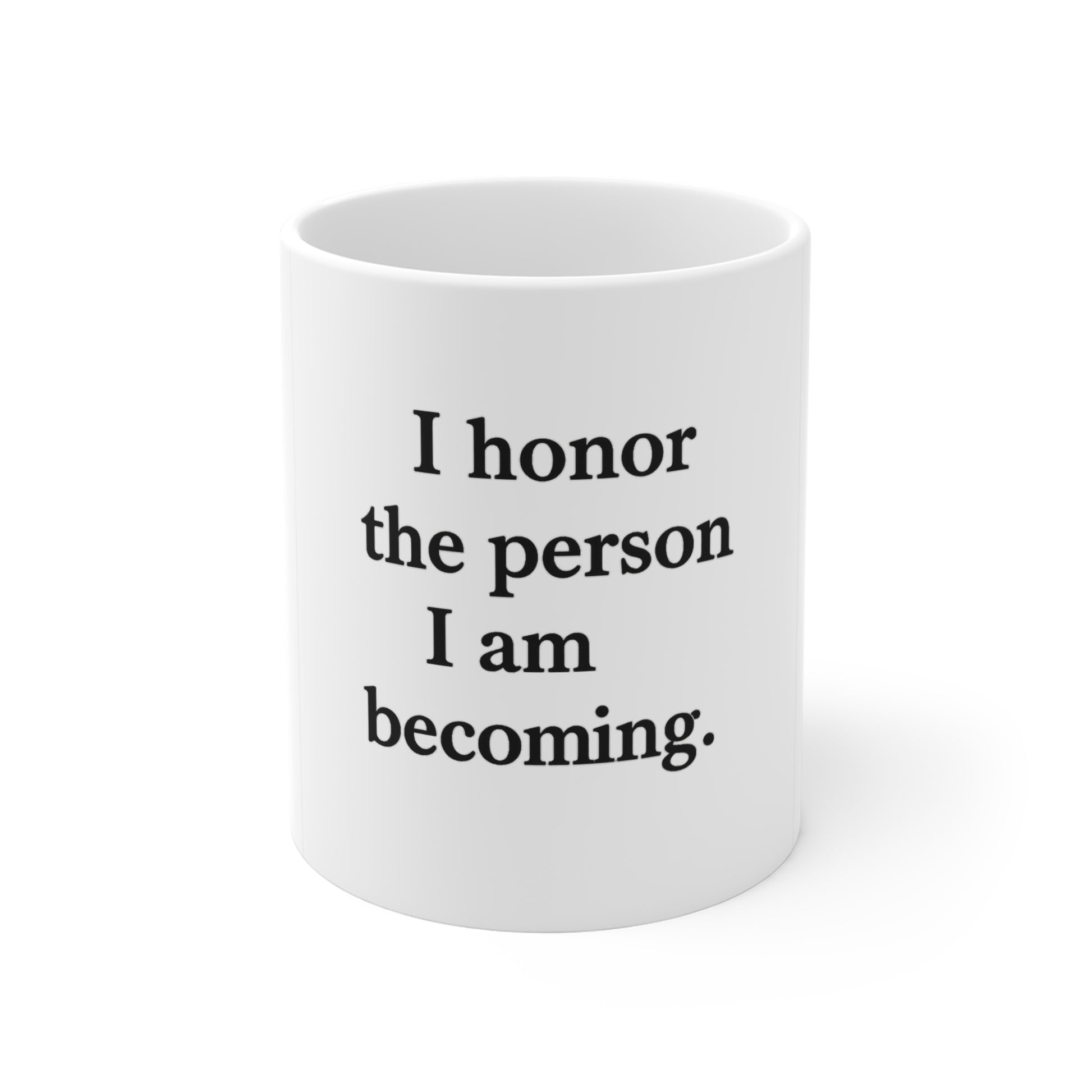 Inspirational Ceramic Mug — "I Honor the Person I Am Becoming" 11oz - HealthandlifestylewChiny