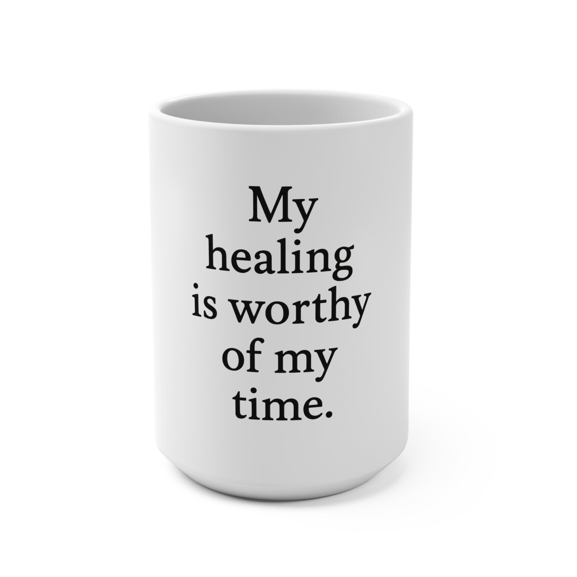 Healing Reminder Mug — “My healing is worthy of my time.” Inspirational 15oz Ceramic Coffee Cup - HealthandlifestylewChiny