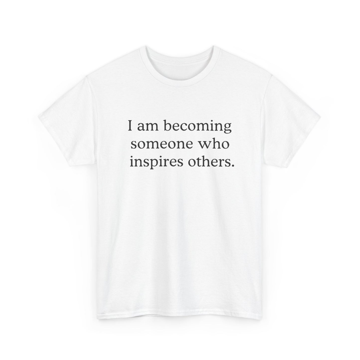 Inspiring Affirmation Tee — "I am becoming someone who inspires others." Motivational Graphic T‑Shirt - HealthandlifestylewChiny