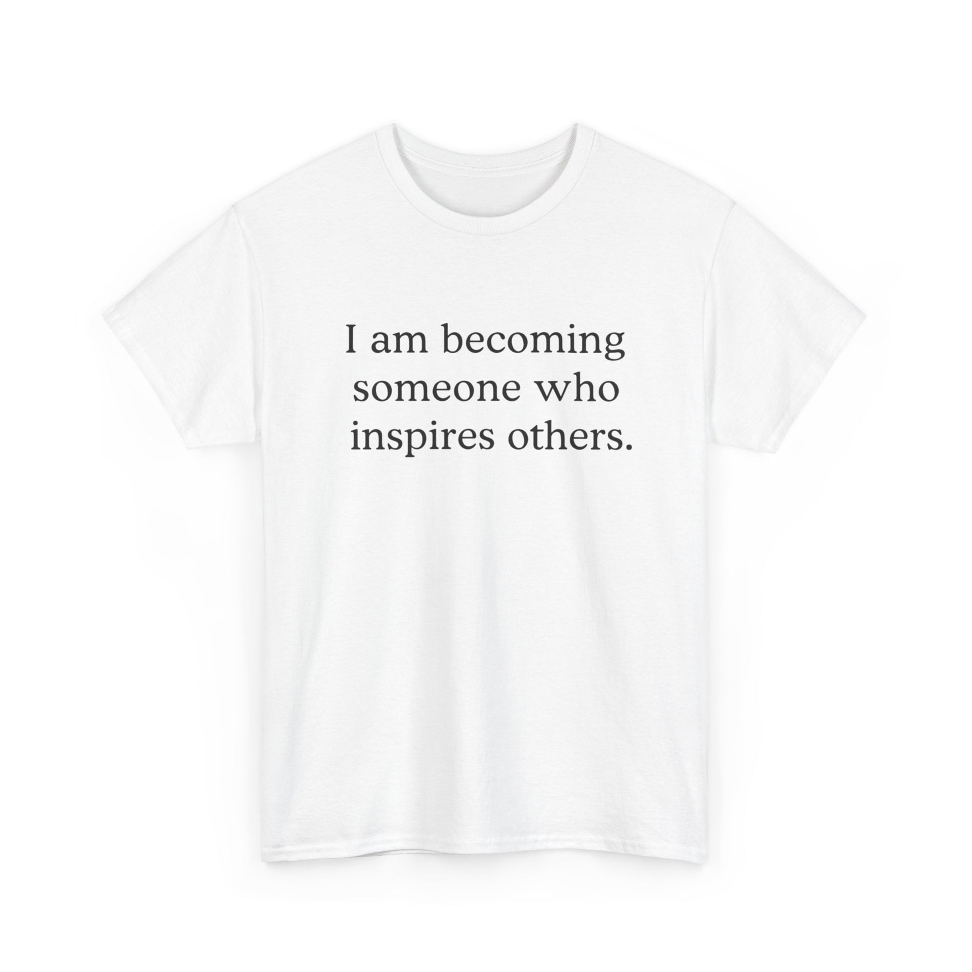 Inspiring Affirmation Tee — "I am becoming someone who inspires others." Motivational Graphic T‑Shirt - HealthandlifestylewChiny