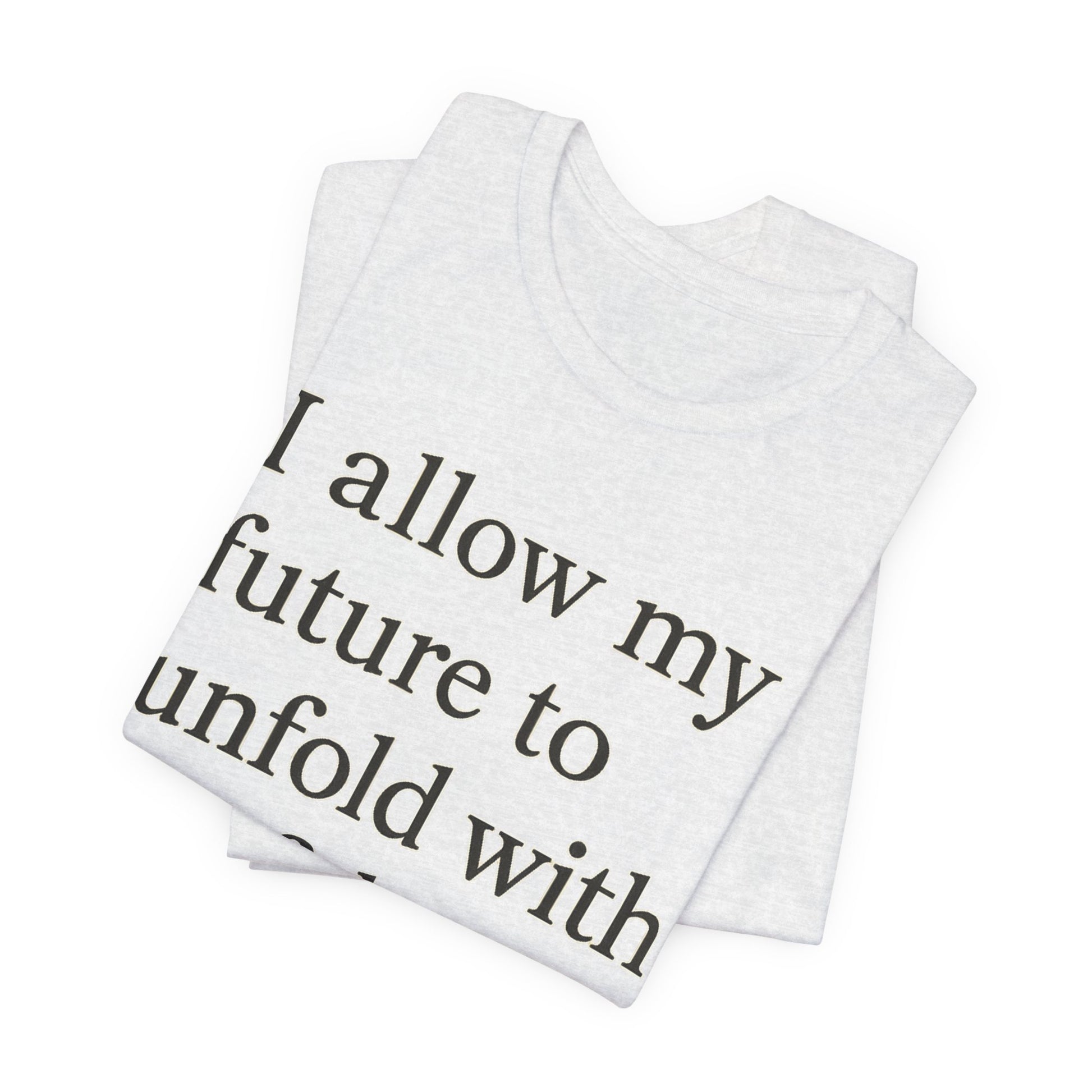 Inspirational Tee — "I allow my future to unfold with confidence." Motivational Quote Shirt - HealthandlifestylewChiny