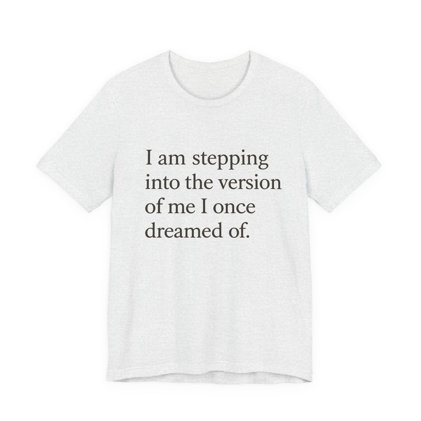 Affirmation Tee — "I am stepping into the version of me I once dreamed of." - HealthandlifestylewChiny