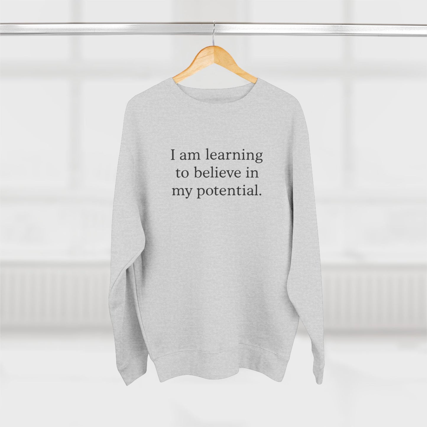 I Am Learning To Believe In My Potential Crewneck Sweatshirt - HealthandlifestylewChiny