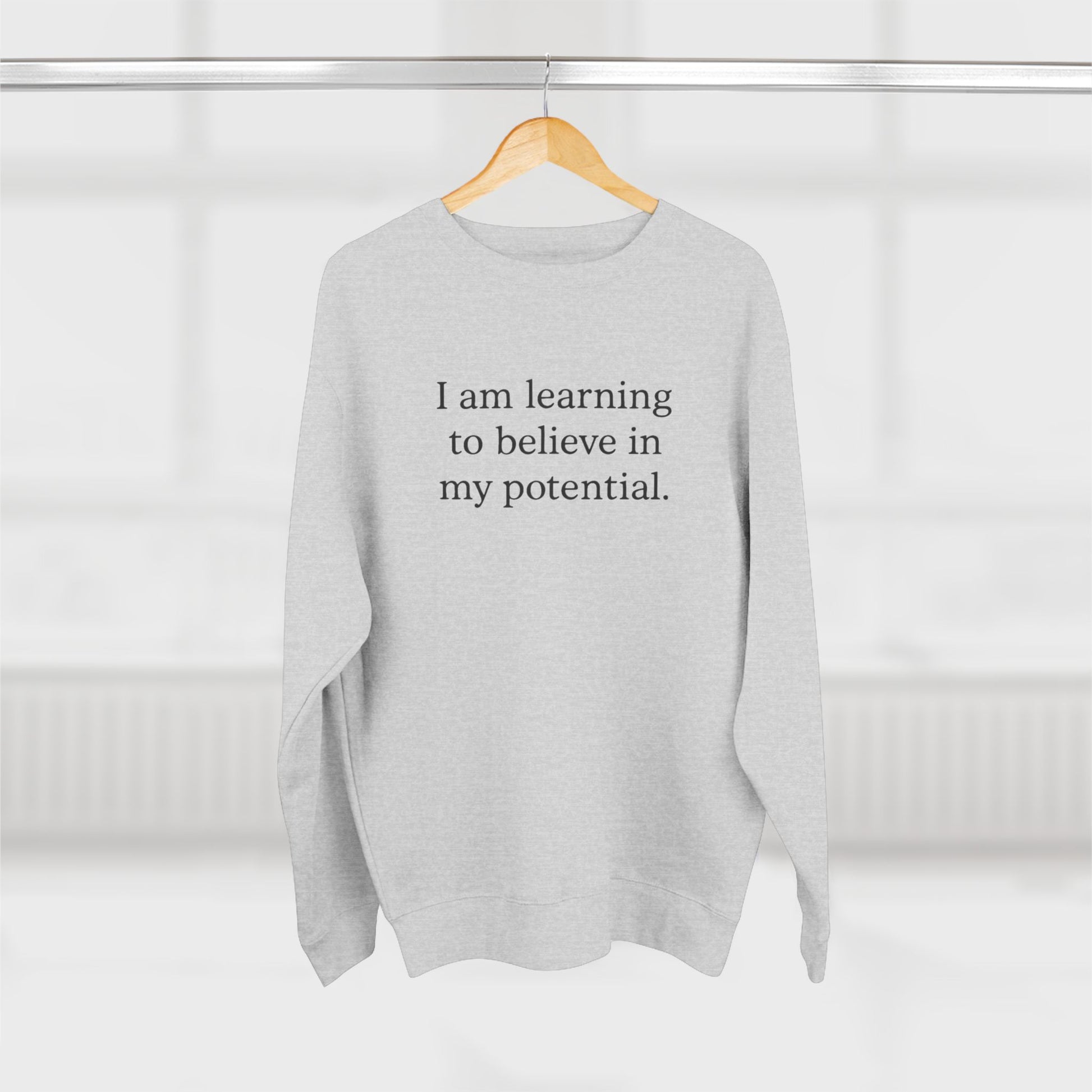 I Am Learning To Believe In My Potential Crewneck Sweatshirt - HealthandlifestylewChiny