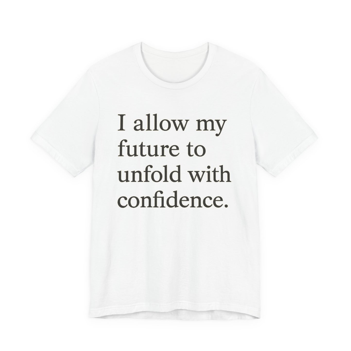 Inspirational Tee — "I allow my future to unfold with confidence." Motivational Quote Shirt - HealthandlifestylewChiny