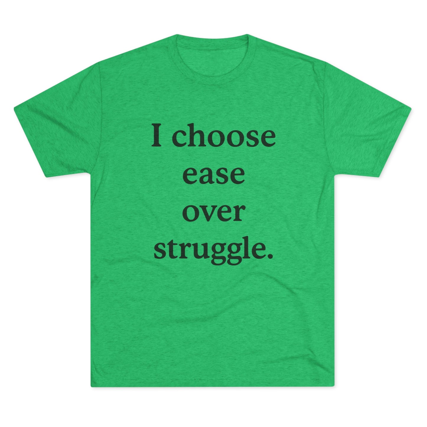I Choose Ease Over Struggle Tee — Minimalist Positive Affirmation Shirt - HealthandlifestylewChiny