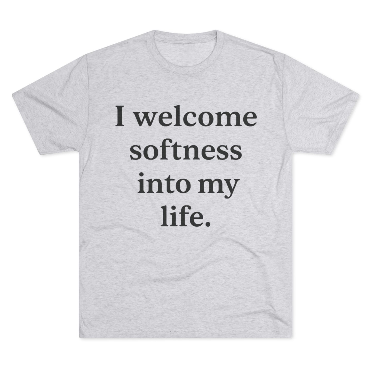 I Welcome Softness Tee — Self-Care Affirmation Shirt - HealthandlifestylewChiny
