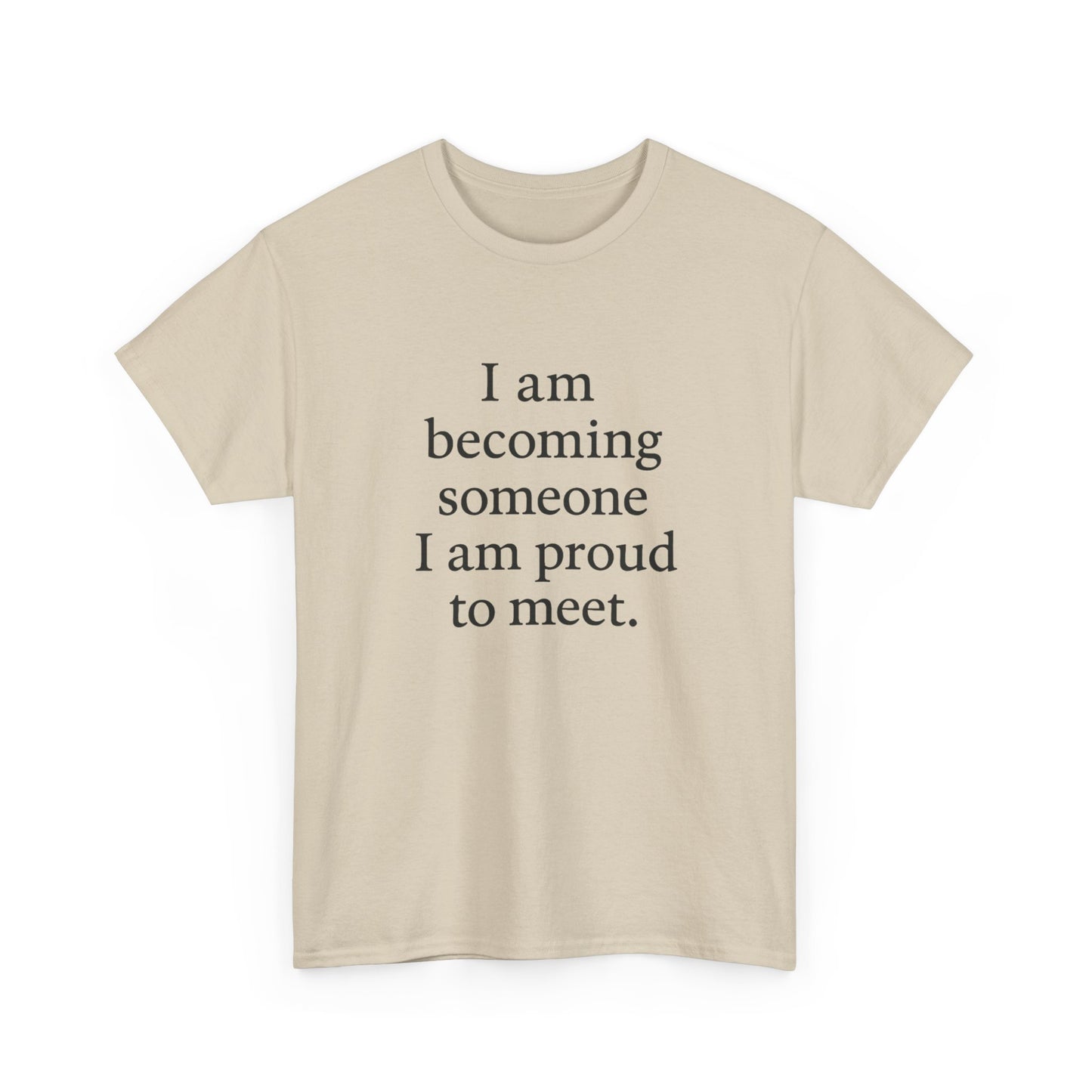 Inspirational Quote Tee — "I am becoming someone I am proud to meet." Motivational White T-Shirt - HealthandlifestylewChiny