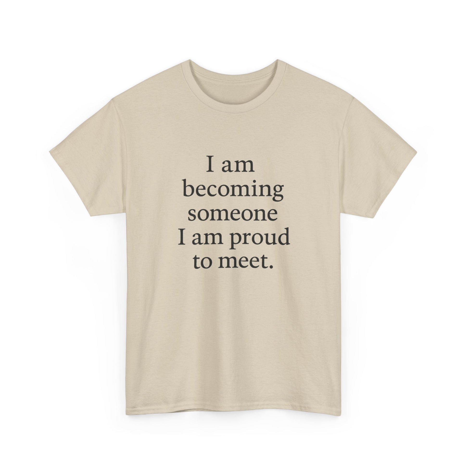 Inspirational Quote Tee — "I am becoming someone I am proud to meet." Motivational White T-Shirt - HealthandlifestylewChiny