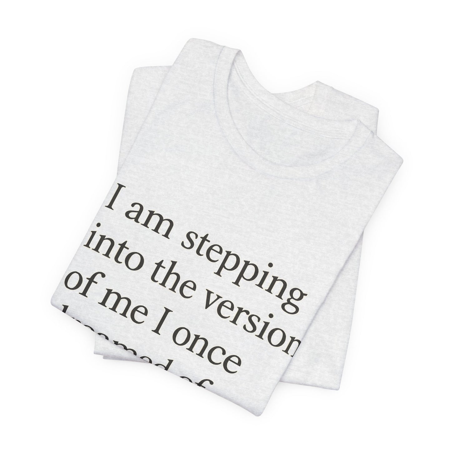 Affirmation Tee — "I am stepping into the version of me I once dreamed of." - HealthandlifestylewChiny