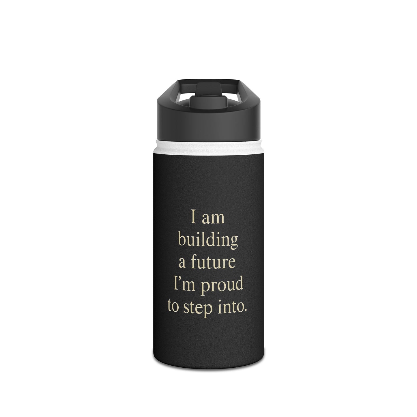 Inspirational Stainless Steel Water Bottle — "I am building a future I'm proud to step into." - HealthandlifestylewChiny