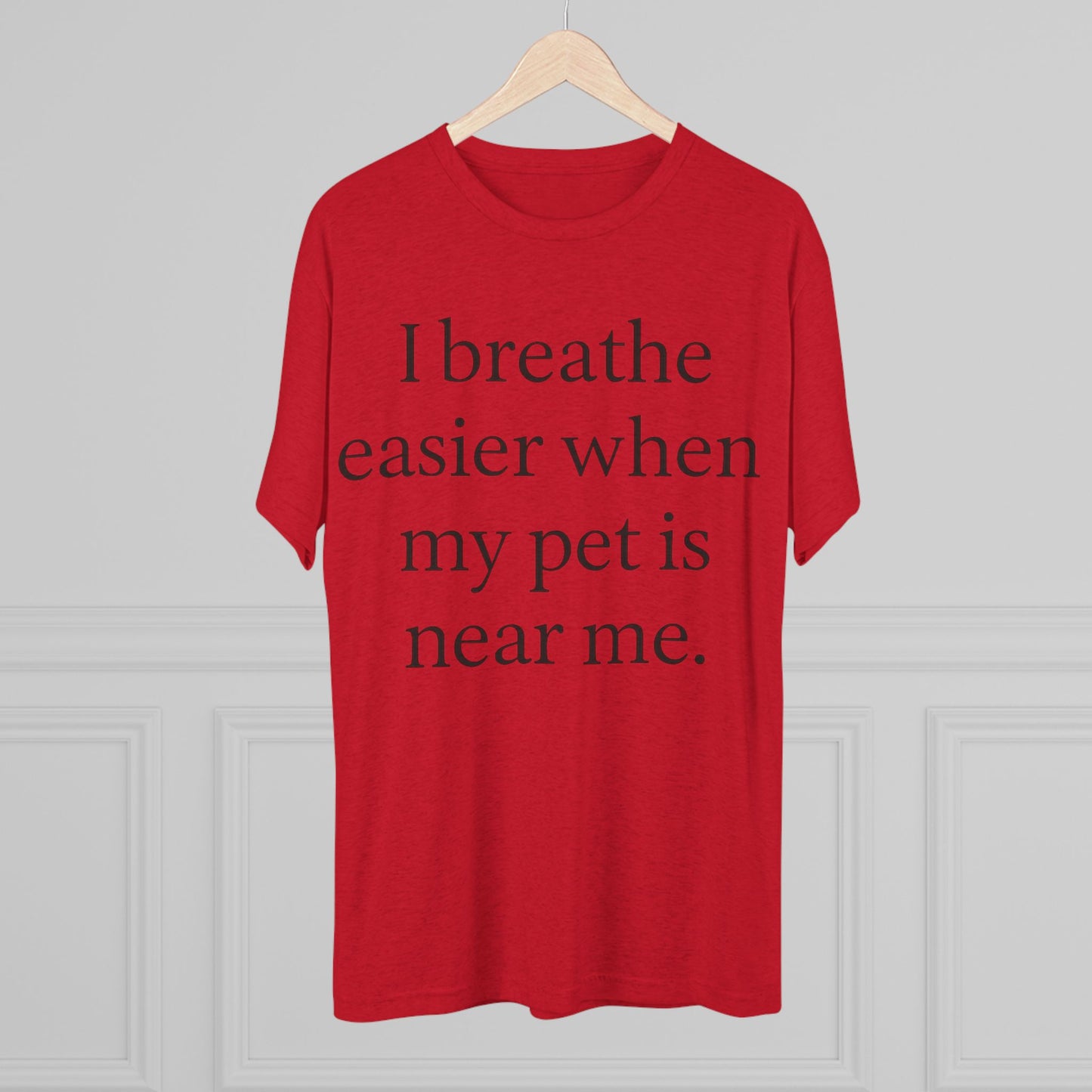 I Breathe Easier When My Pet Is Near Me Tee - HealthandlifestylewChiny