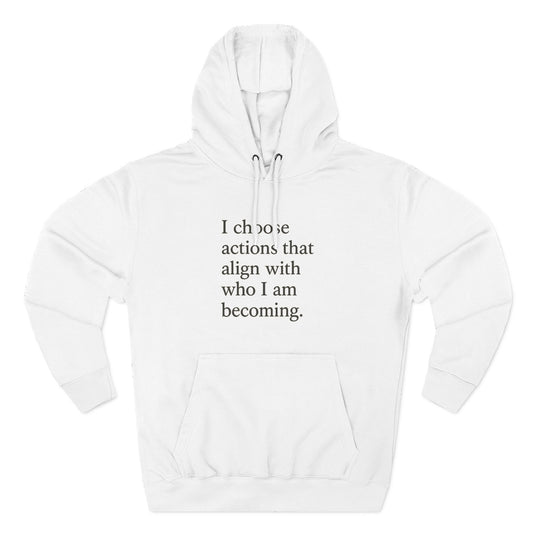 Hoodie — "I choose actions that align with who I am becoming." Inspirational Fleece Hoodie - HealthandlifestylewChiny