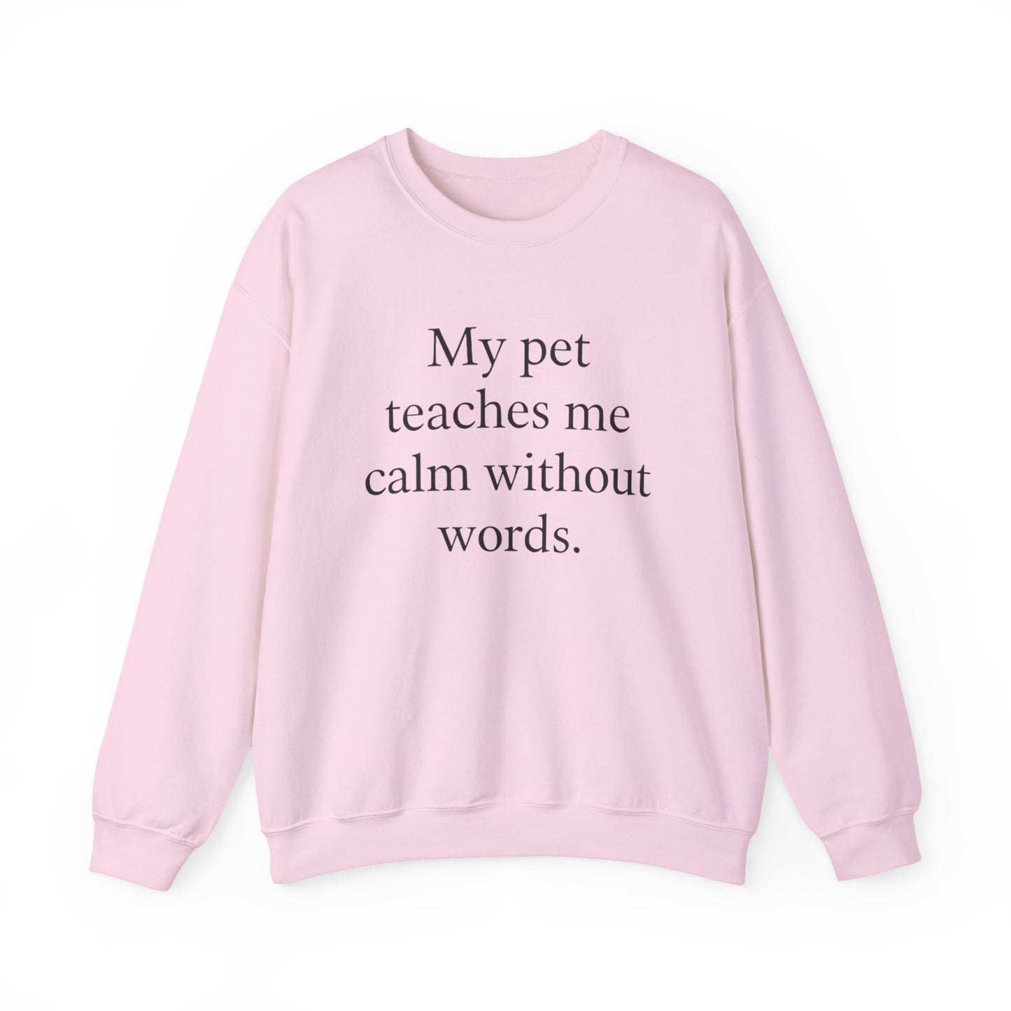 Crewneck Sweatshirt — “My pet teaches me calm without words.” Minimal Pet Lover Pullover - HealthandlifestylewChiny