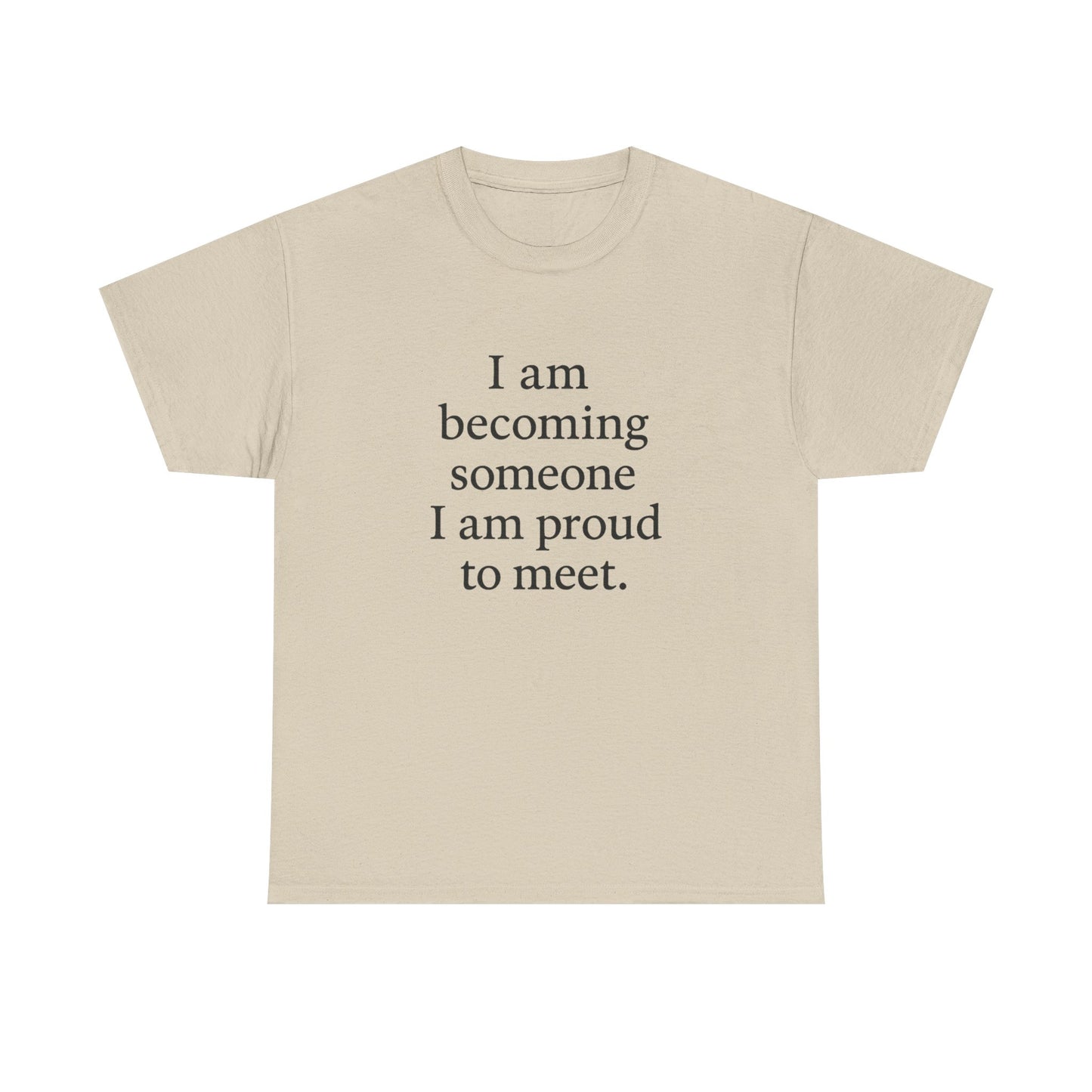 Inspirational Quote Tee — "I am becoming someone I am proud to meet." Motivational White T-Shirt - HealthandlifestylewChiny