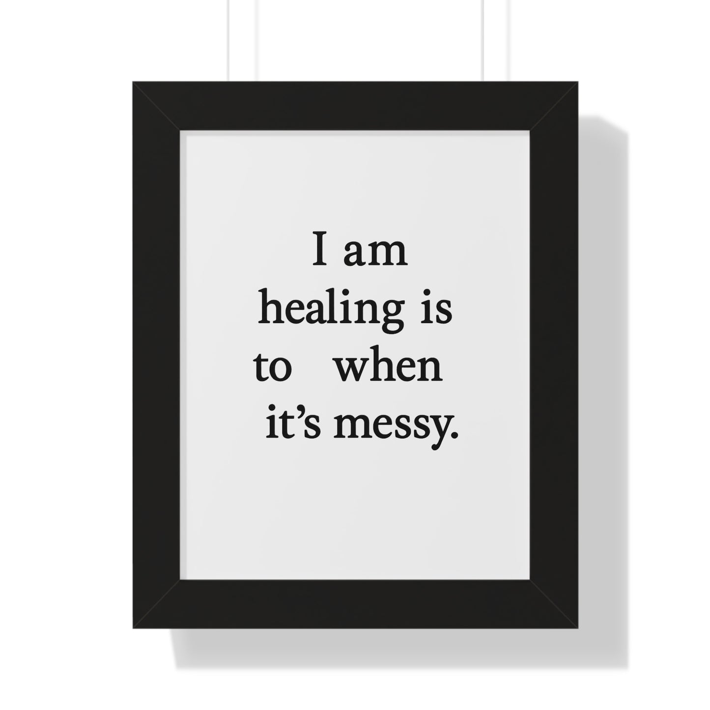 Framed Poster — “I am healing is to t when it’s messy.” Minimalist Wall Art - HealthandlifestylewChiny