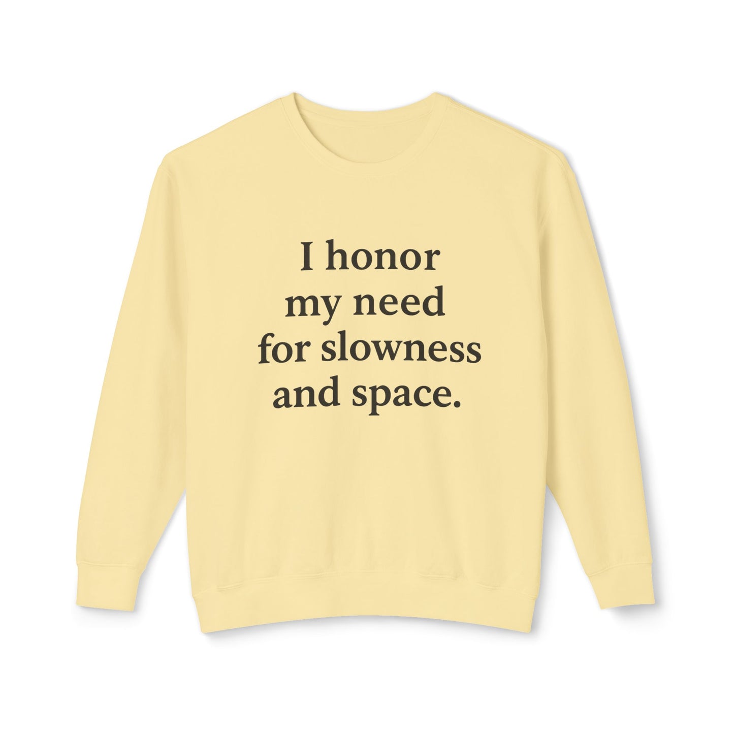 I Honor My Need for Slowness and Space Crewneck Sweatshirt - HealthandlifestylewChiny