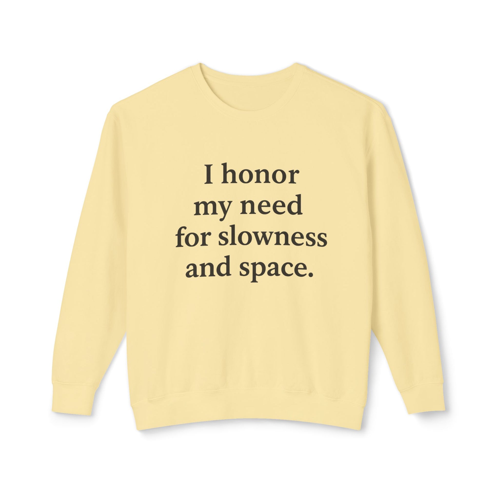 I Honor My Need for Slowness and Space Crewneck Sweatshirt - HealthandlifestylewChiny