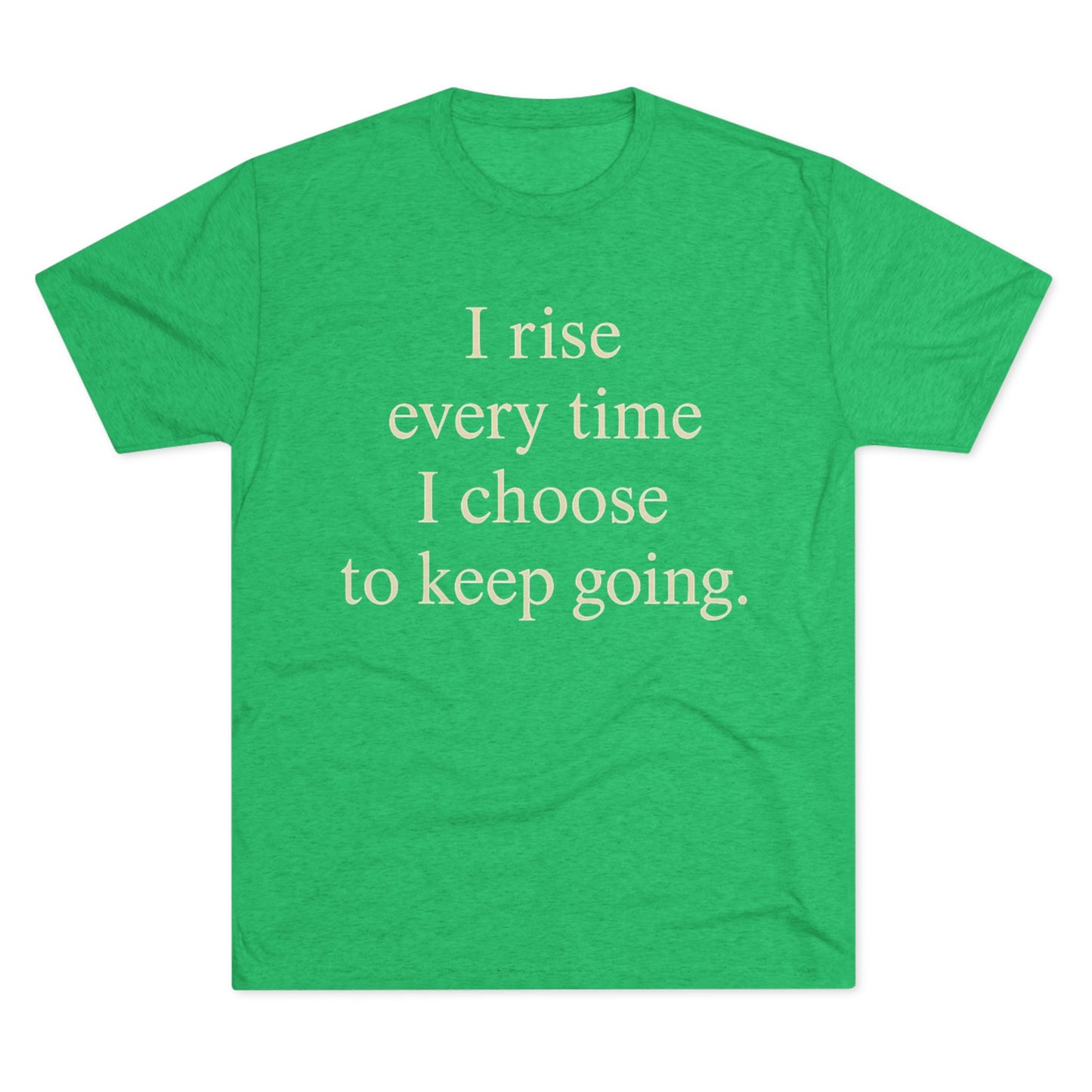 Inspirational Tee — "I rise every time I choose to keep going." Motivational Crew Shirt - HealthandlifestylewChiny