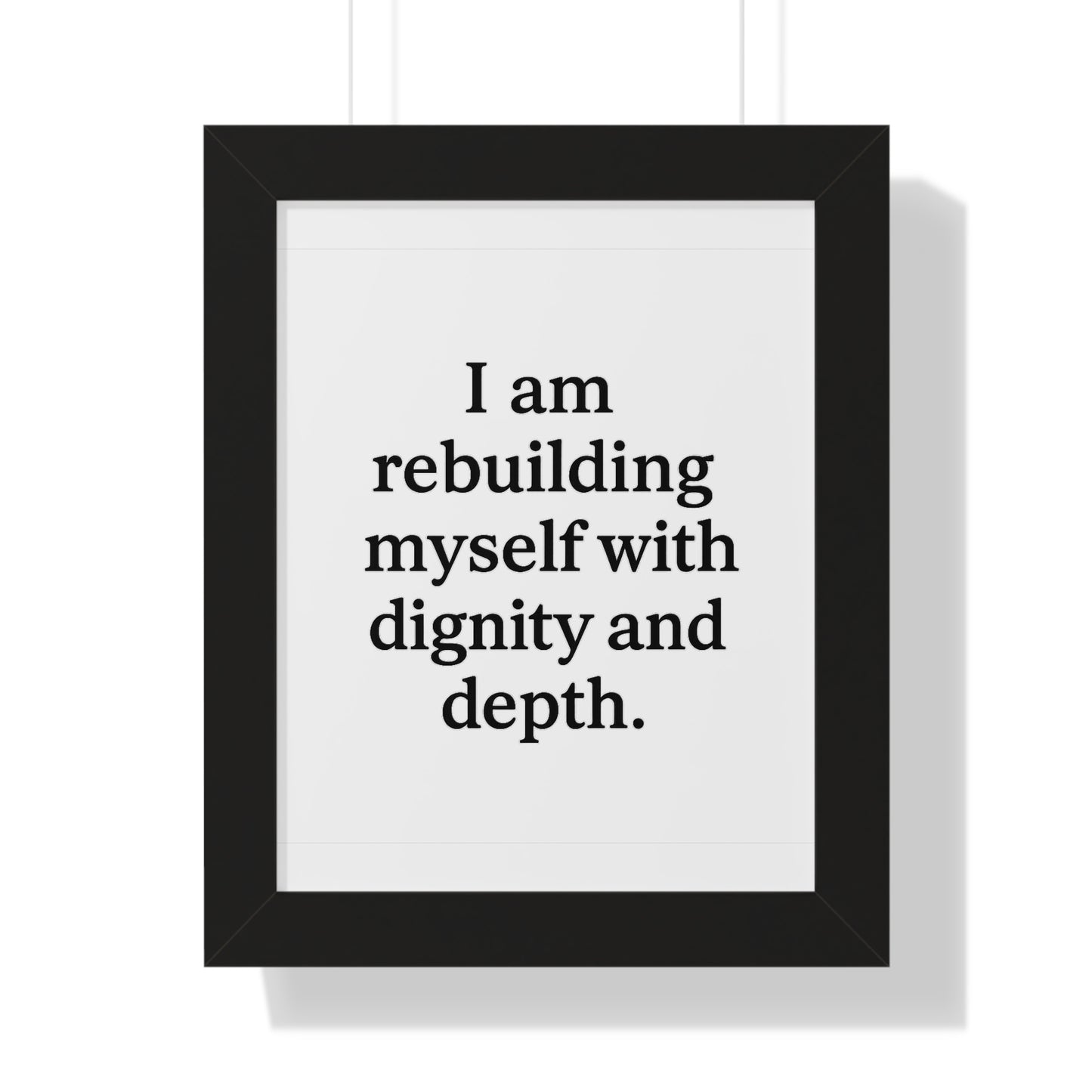 Framed Poster — "I am rebuilding myself with dignity and depth." Motivational Wall Art - HealthandlifestylewChiny