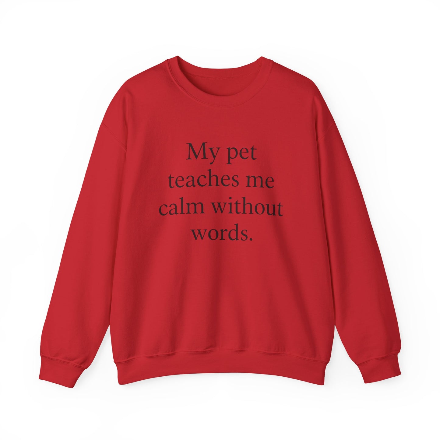 Crewneck Sweatshirt — “My pet teaches me calm without words.” Minimal Pet Lover Pullover - HealthandlifestylewChiny