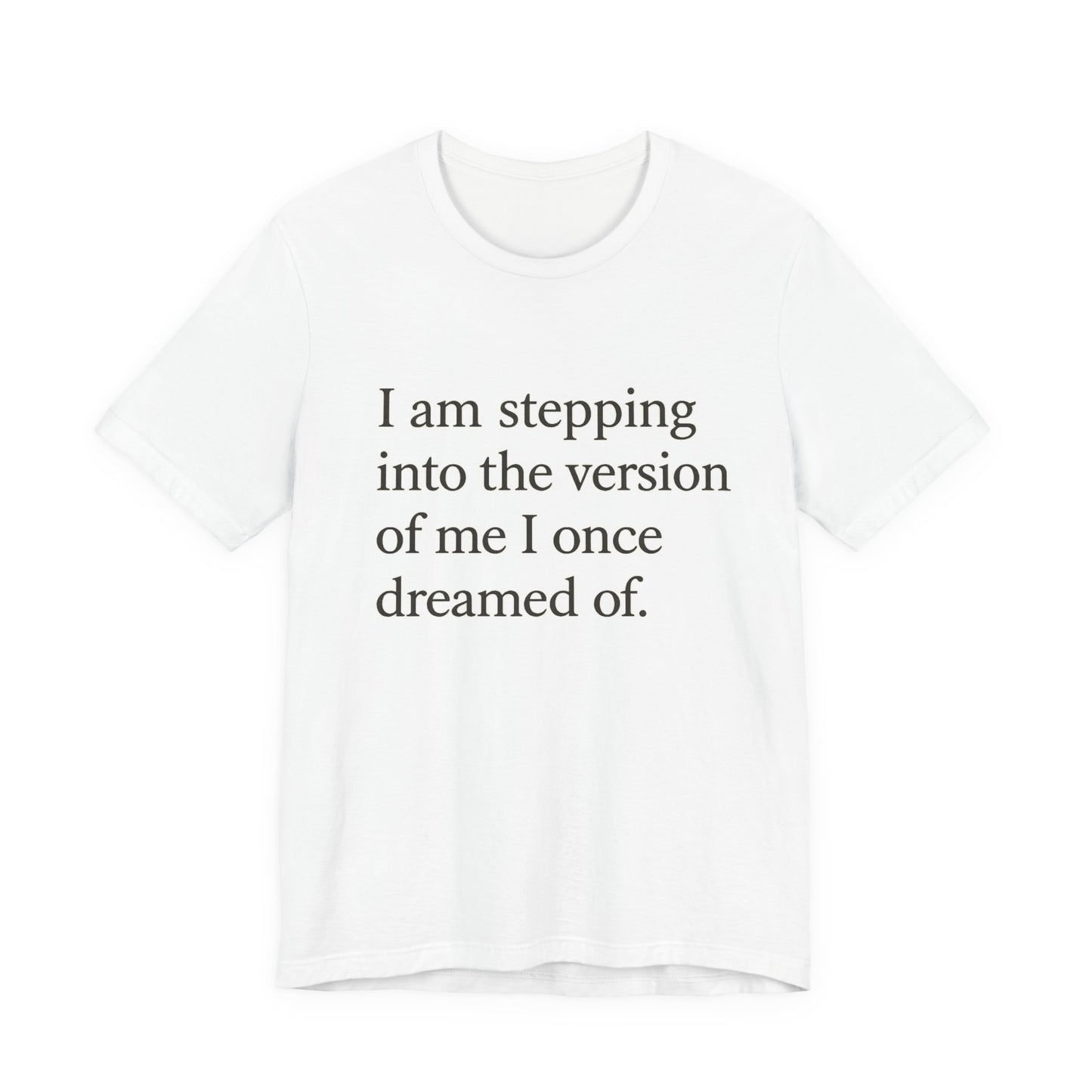 Affirmation Tee — "I am stepping into the version of me I once dreamed of." - HealthandlifestylewChiny