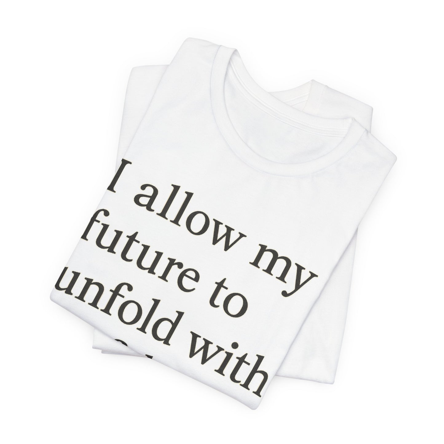 Inspirational Tee — "I allow my future to unfold with confidence." Motivational Quote Shirt - HealthandlifestylewChiny