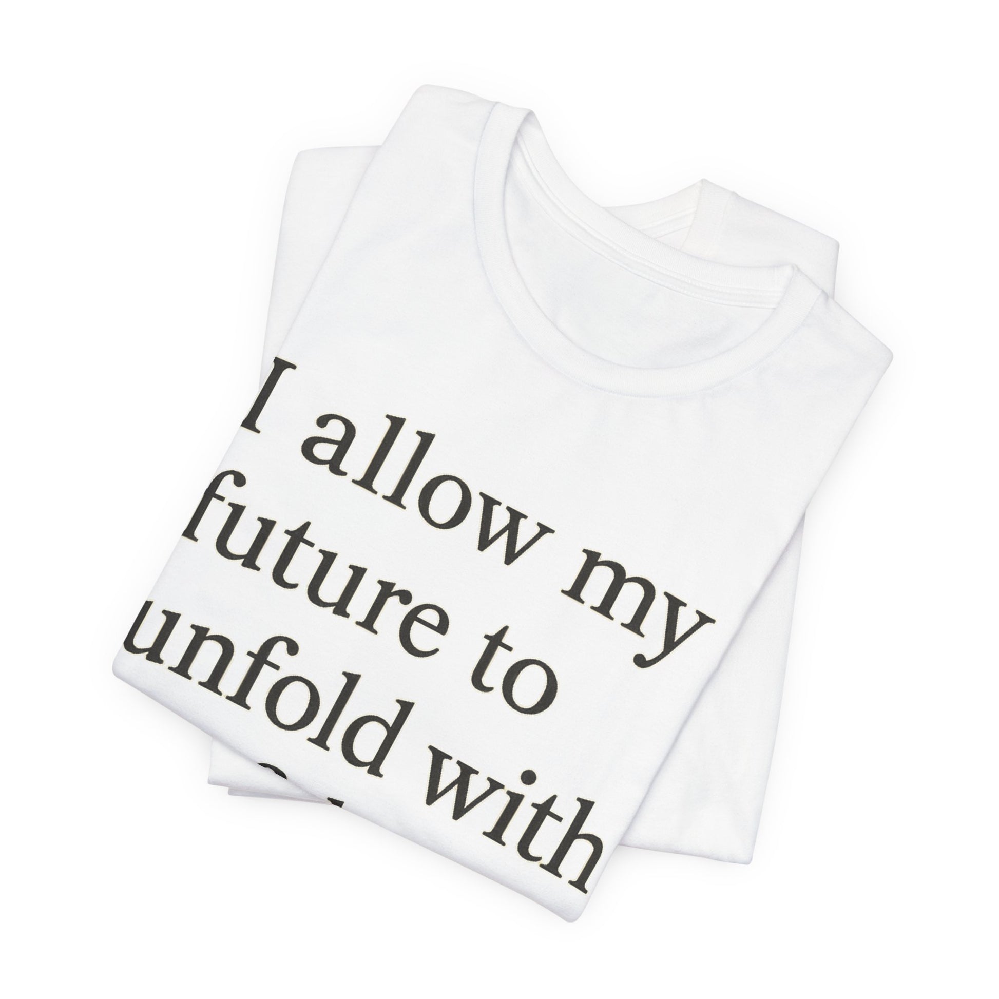 Inspirational Tee — "I allow my future to unfold with confidence." Motivational Quote Shirt - HealthandlifestylewChiny