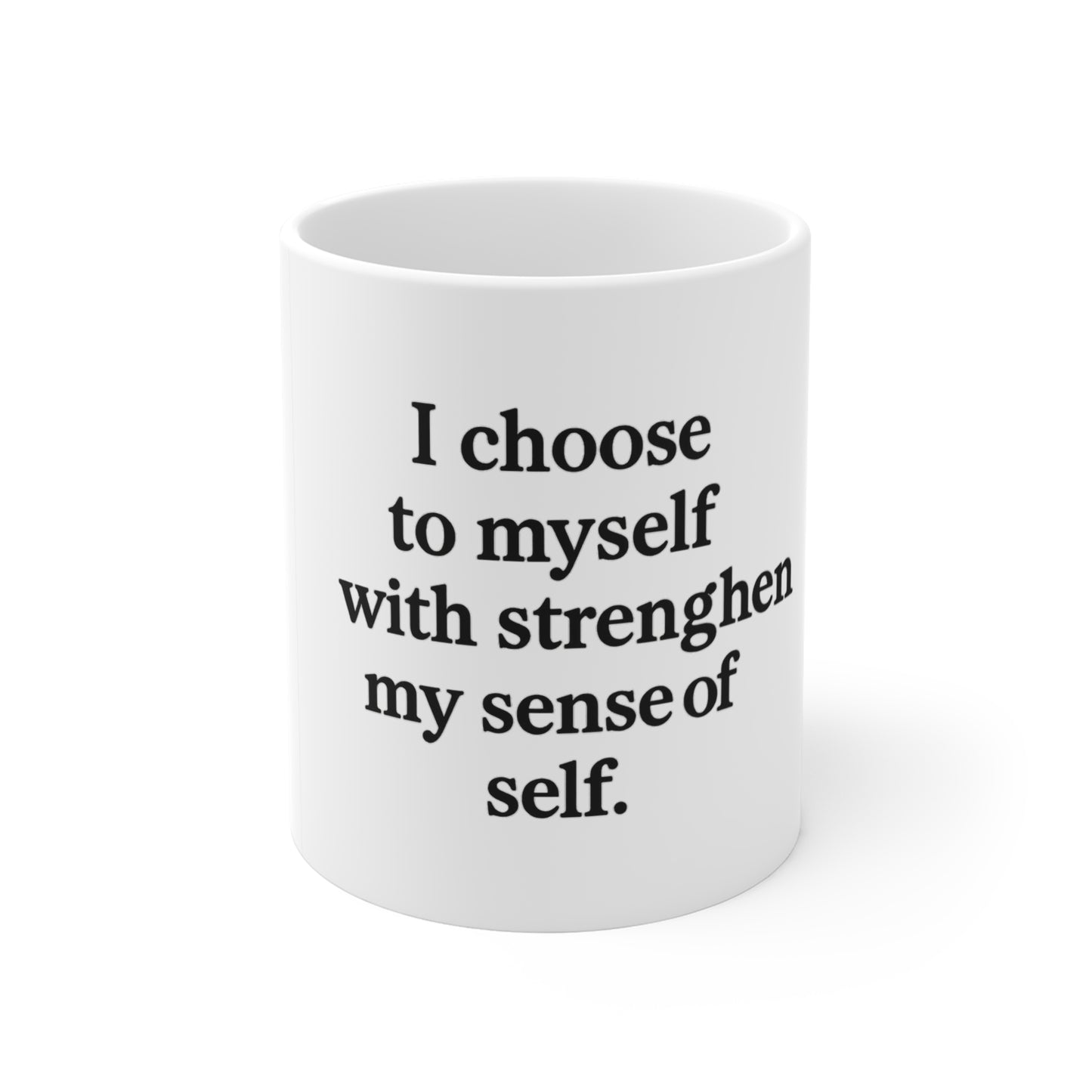 Inspirational Coffee Mug — “I choose to myself with strengthen my sense of self.” - HealthandlifestylewChiny