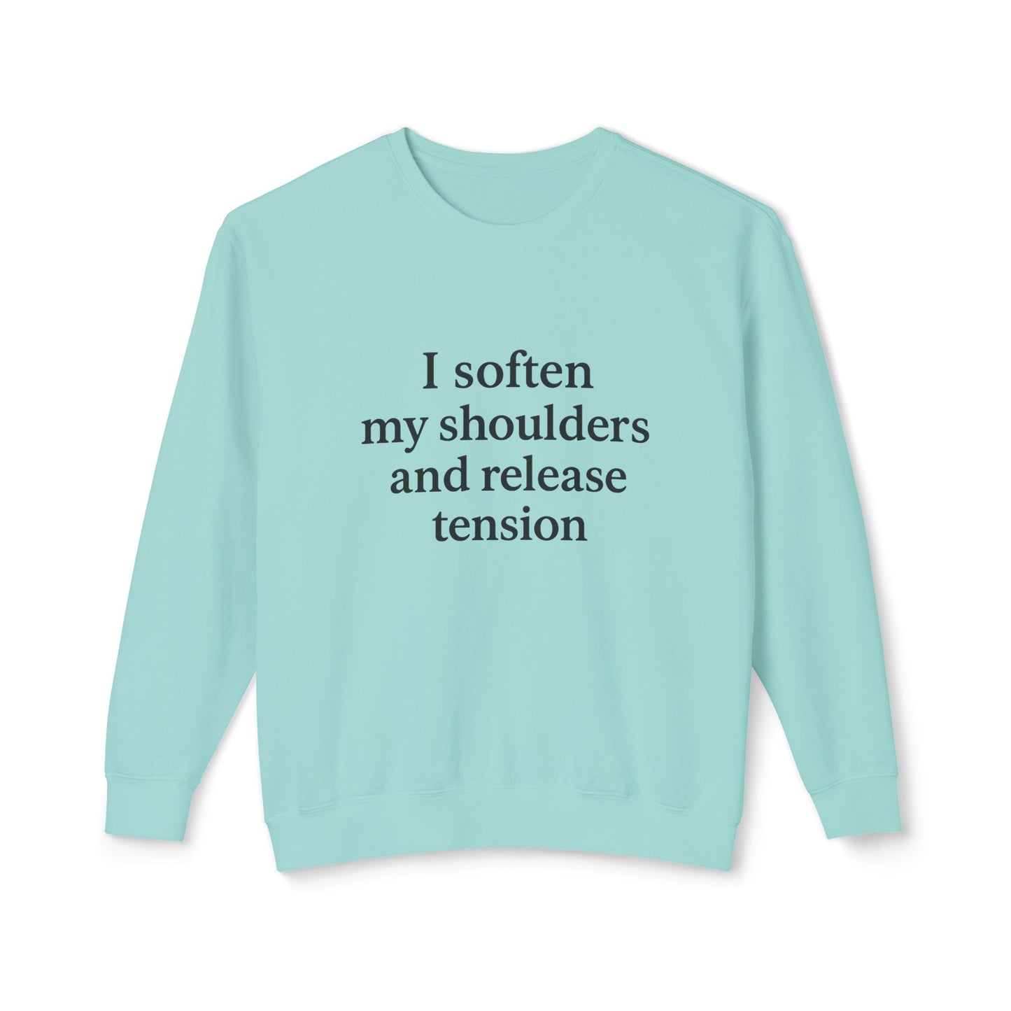 Mindful Crewneck Sweatshirt — "I soften my shoulders and release tension" Relaxation Quote - HealthandlifestylewChiny