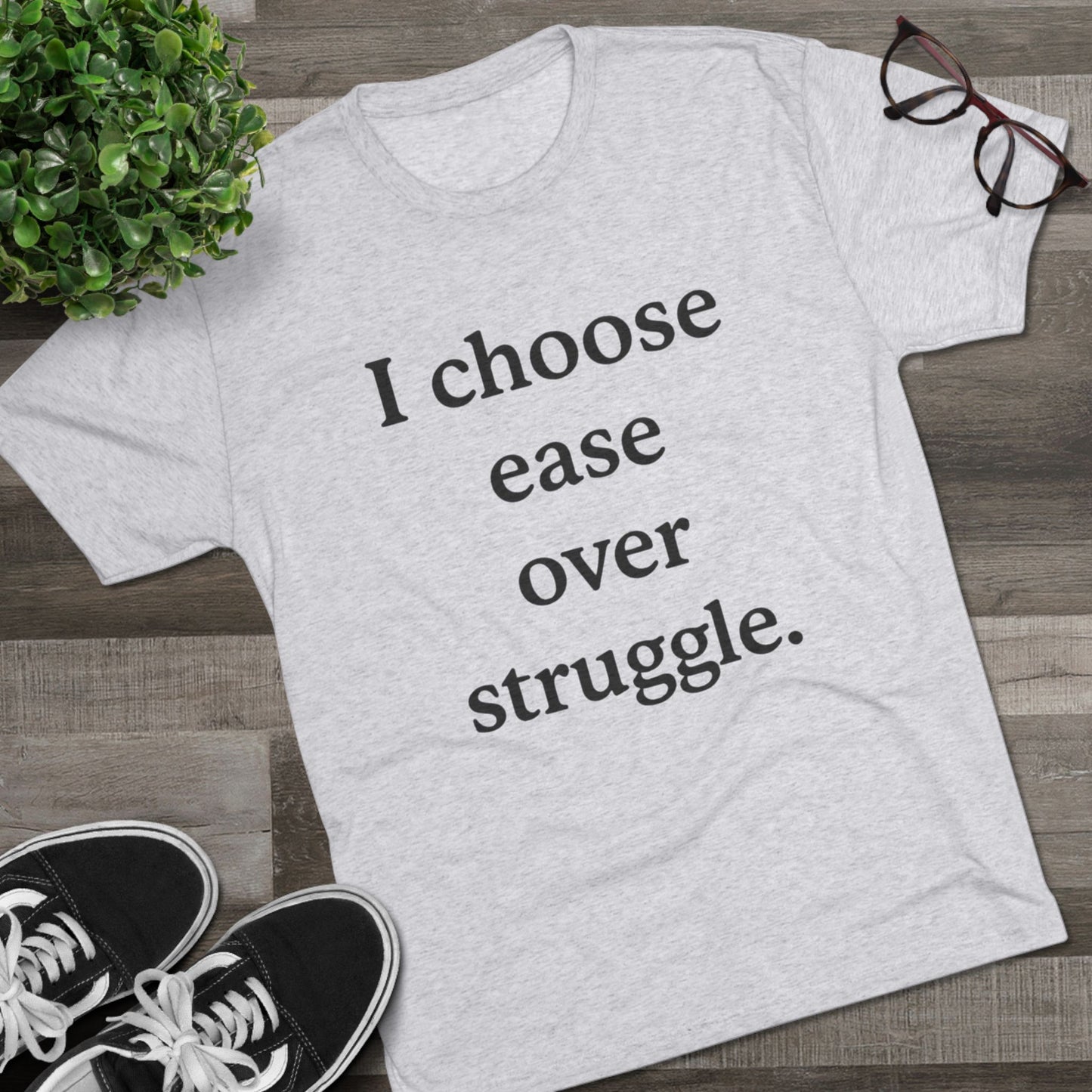 I Choose Ease Over Struggle Tee — Minimalist Positive Affirmation Shirt - HealthandlifestylewChiny